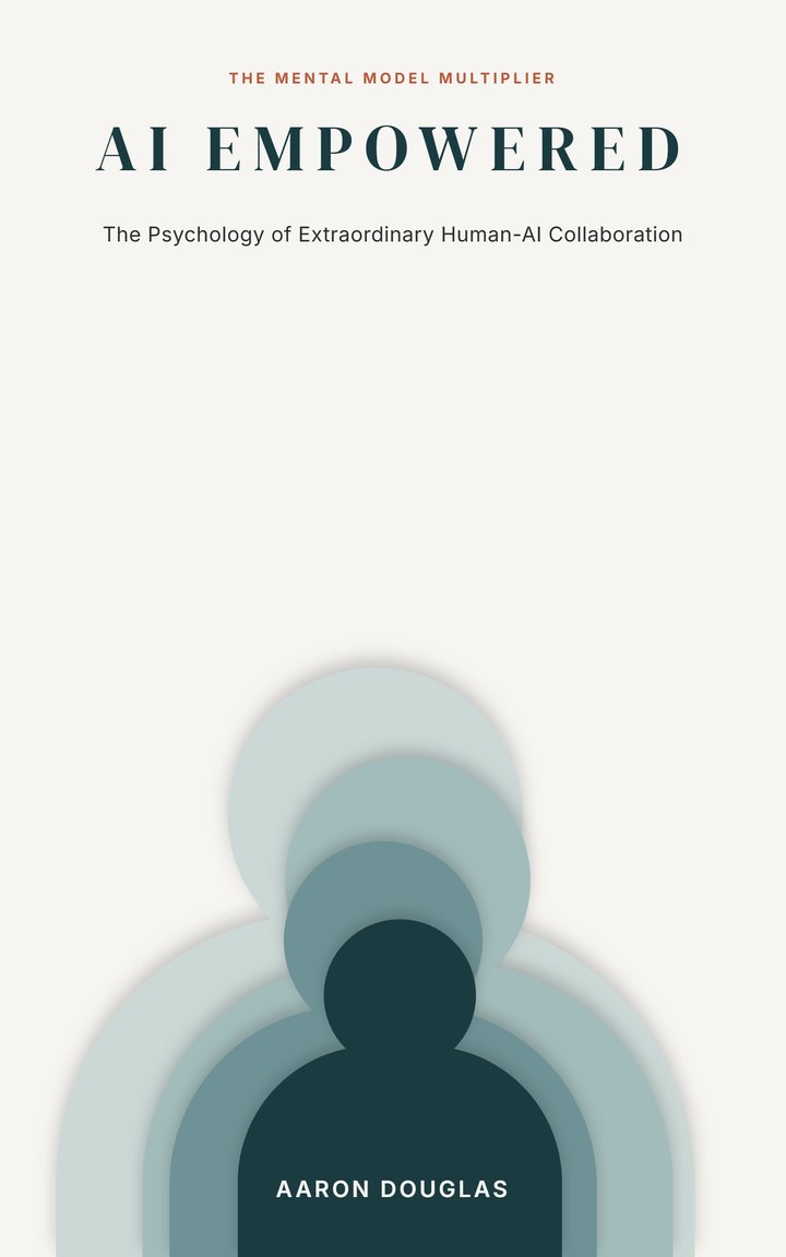 AI Empowered book cover — The Psychology of Extraordinary Human-AI Collaboration, by Aaron Douglas